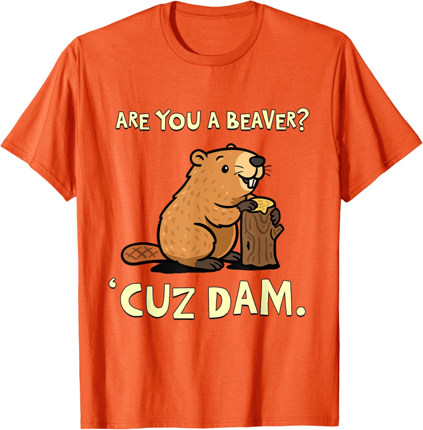 Funny Beaver Pun T-Shirt - Are You a Beaver Cuz Dam Humor Tee - 25
