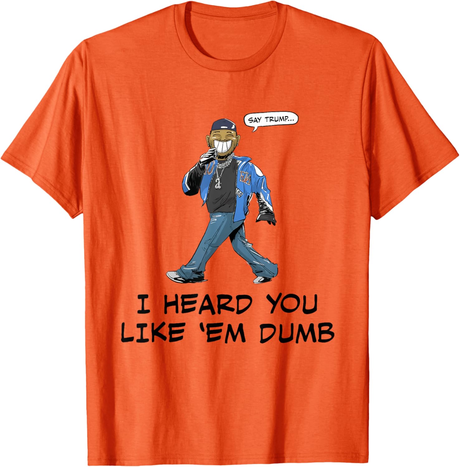 Funny Trump I Heard You Like Em Dumb T-Shirt for Casual Wear - 11