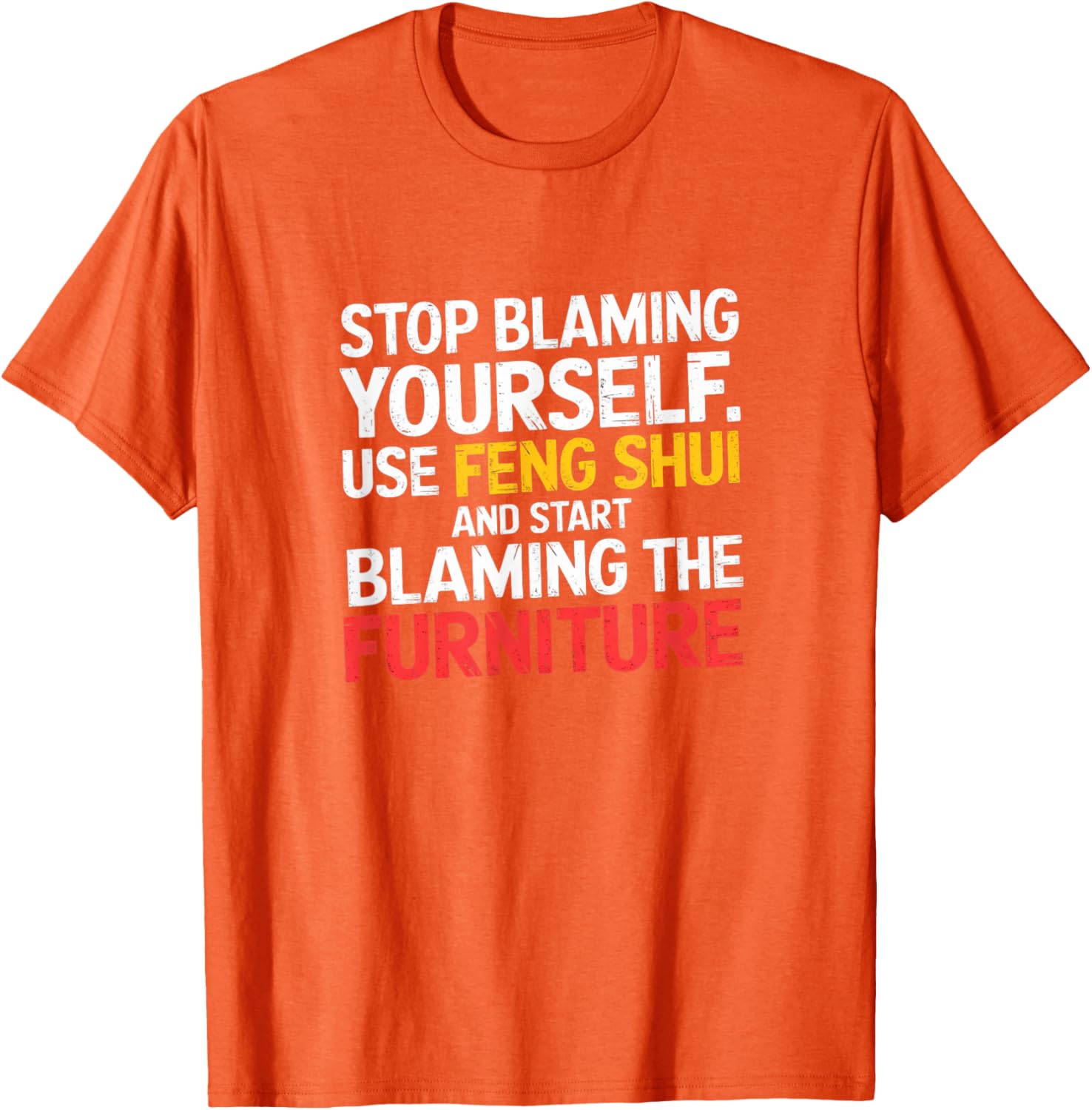 Funny Feng Shui Blame Your Furniture T-Shirt Stylish Humor Tee for All - 20