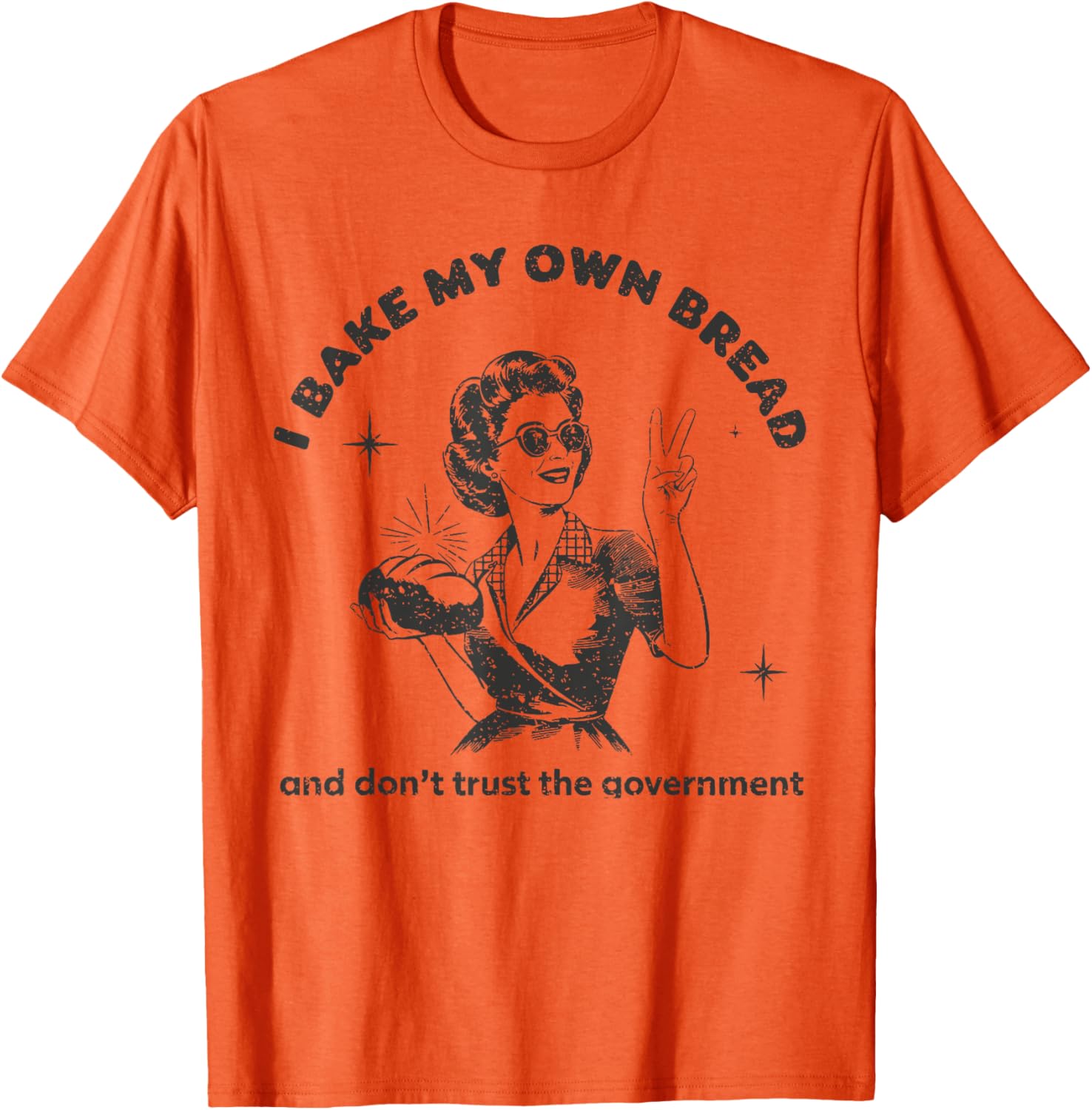 Vintage I Bake My Own Bread T-Shirt Don't Trust The Government - 11