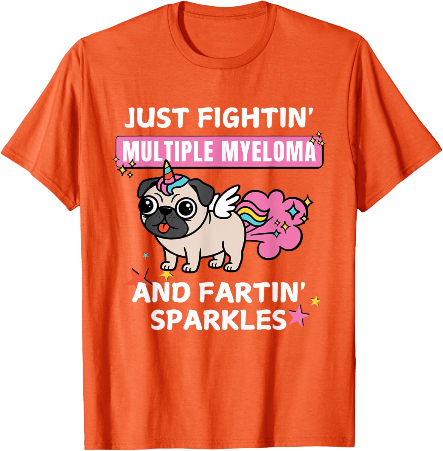 Just Fightin Multiple Myeloma and Fartin Sparkles T-Shirt for Comfort and Style - 23
