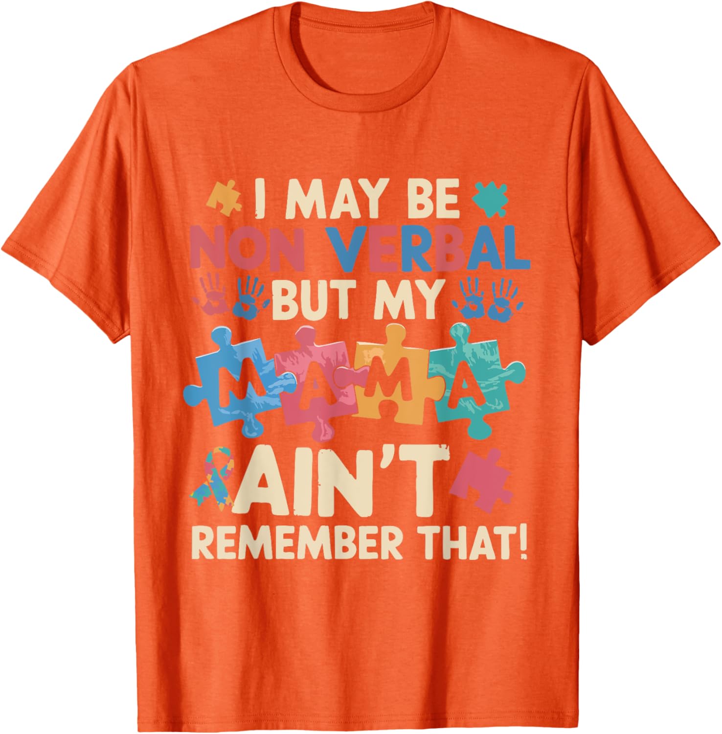 I May Be Non Verbal But My Mama Ain't T-Shirt for Unique Expressions - 10