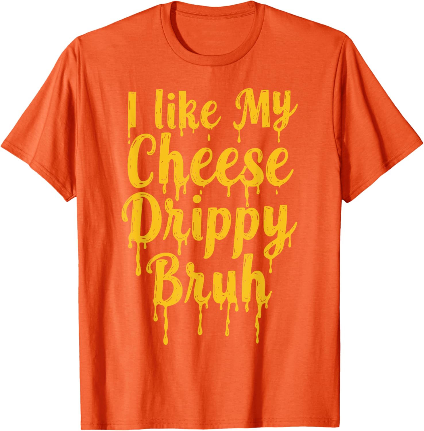 Drippy Cheese Lover Funny Meme T-Shirt for Foodies and Humor Fans - 10