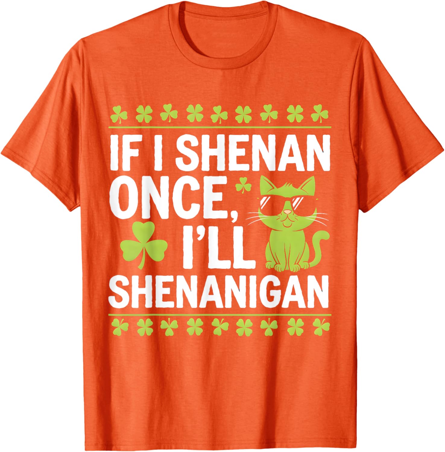 Funny St Patrick's Day T-Shirt If I Shenan Once I'll Shenanigan Celtic Style - 5