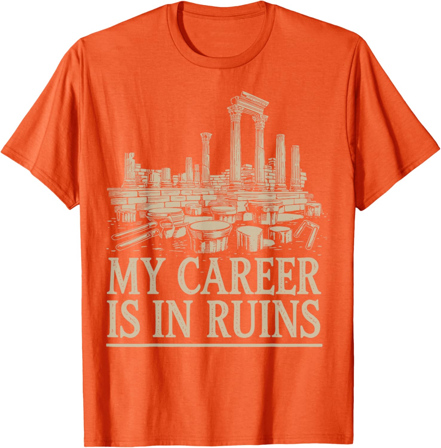 Funny My Career Is In Ruins T-Shirt for Casual Wear and Gifts - 13