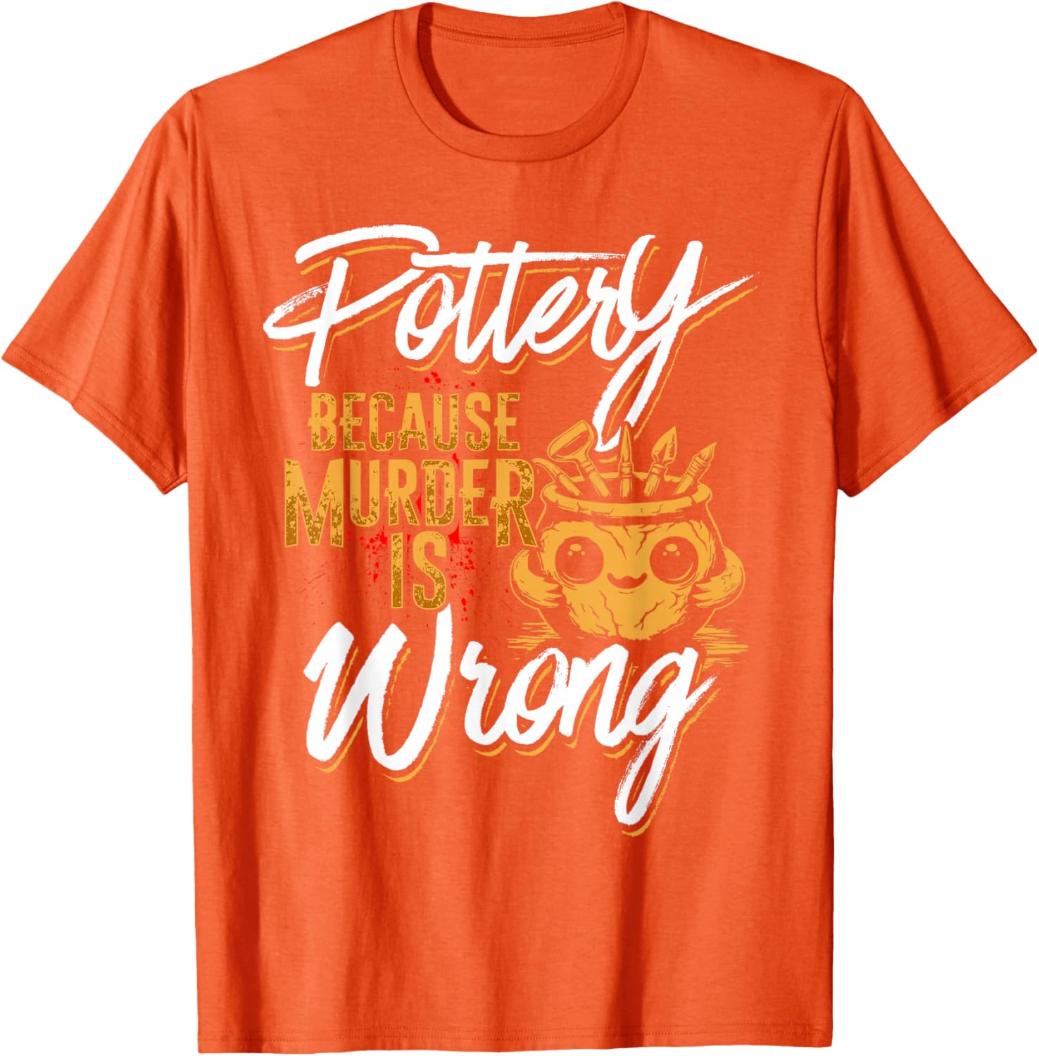 Pottery Because Murder Is Wrong T-Shirt for Fun and Unique Style - 7