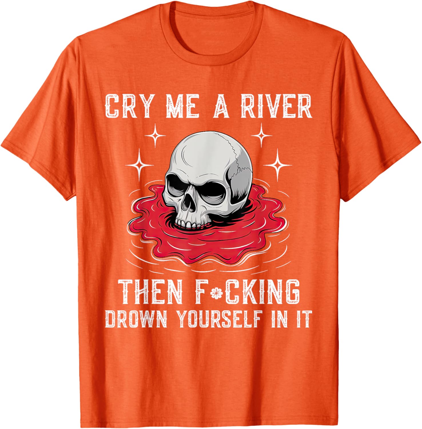 Unique Cry Me A River Drown Yourself T-Shirt for Bold Fashion Lovers - 5