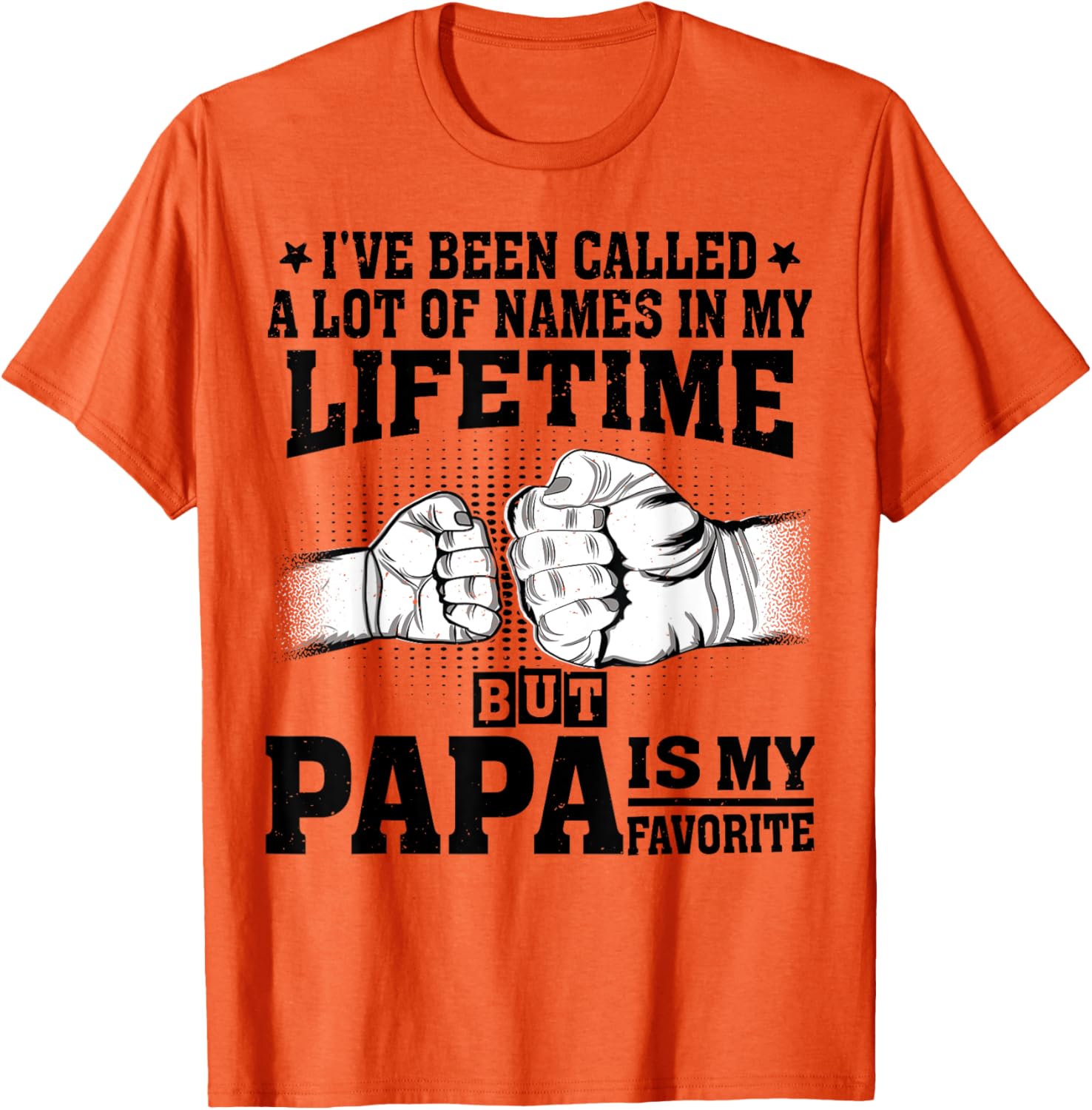 Funny Papa Father's Day T-Shirt I've Been Called A Lot of Names - 8
