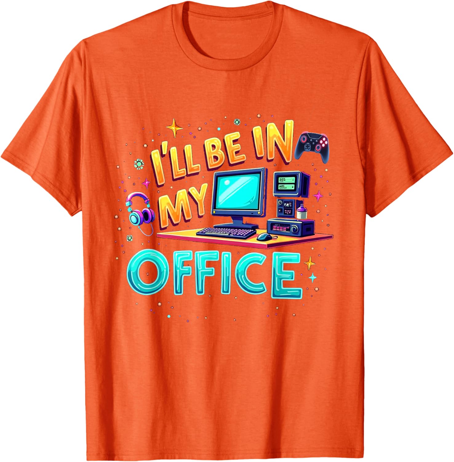 Funny PC Gaming Nerd T-Shirt I'll Be in My Office for Gamers and Techies - 5