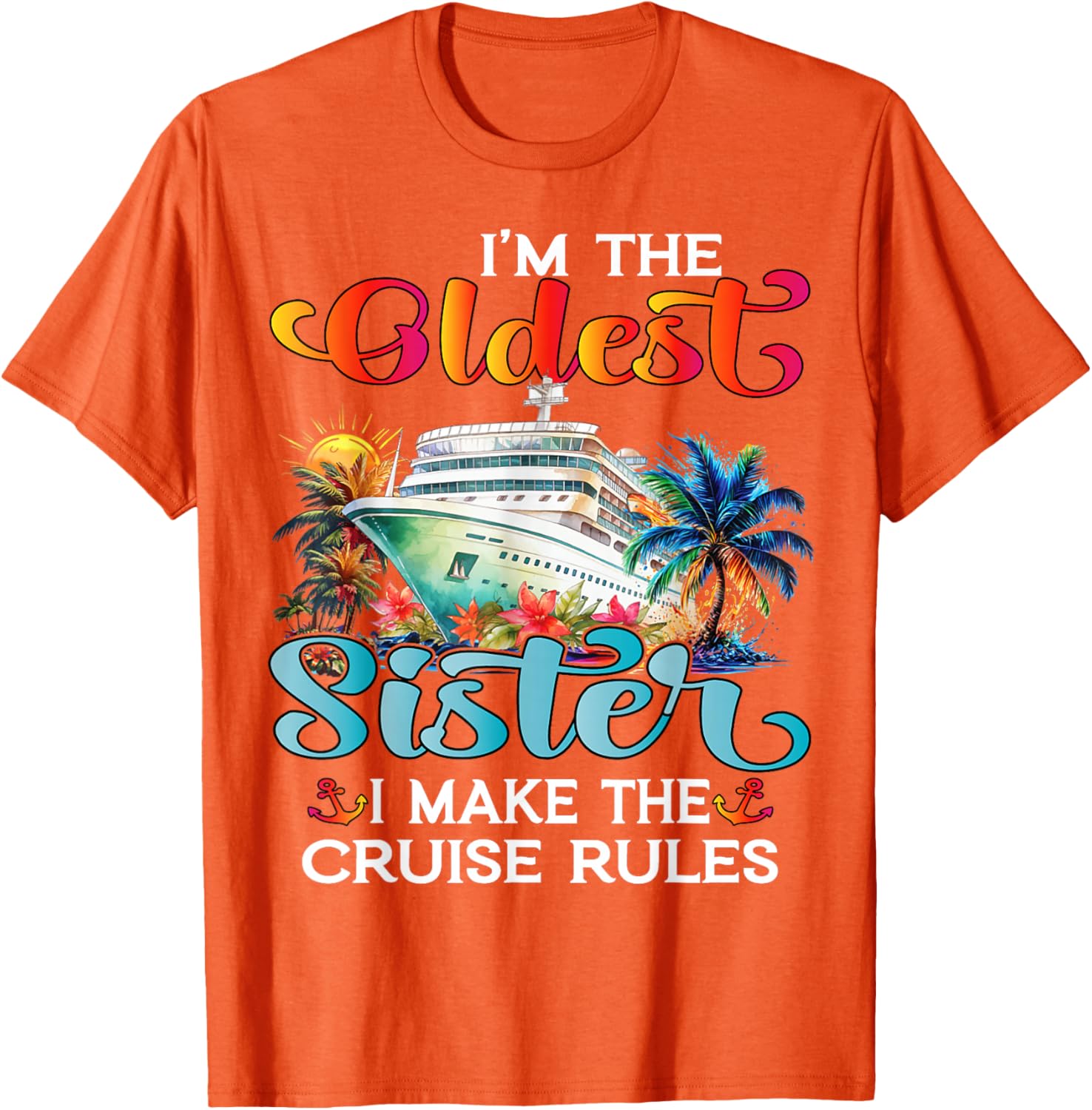 I Make The Rules Oldest Sister Cruise 2025 T-Shirt for Fun Family Trips - 24