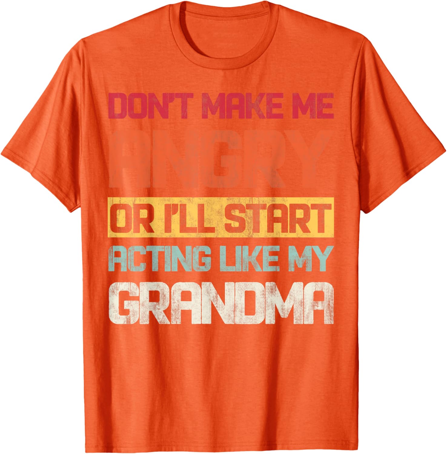 Funny Don't Make Me Angry Grandma T-Shirt for Humor Lovers - 10