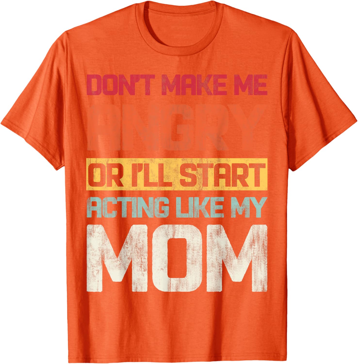 Don't Make Me Angry Retro T-Shirt for Moms | Fun Graphic Tee - 29