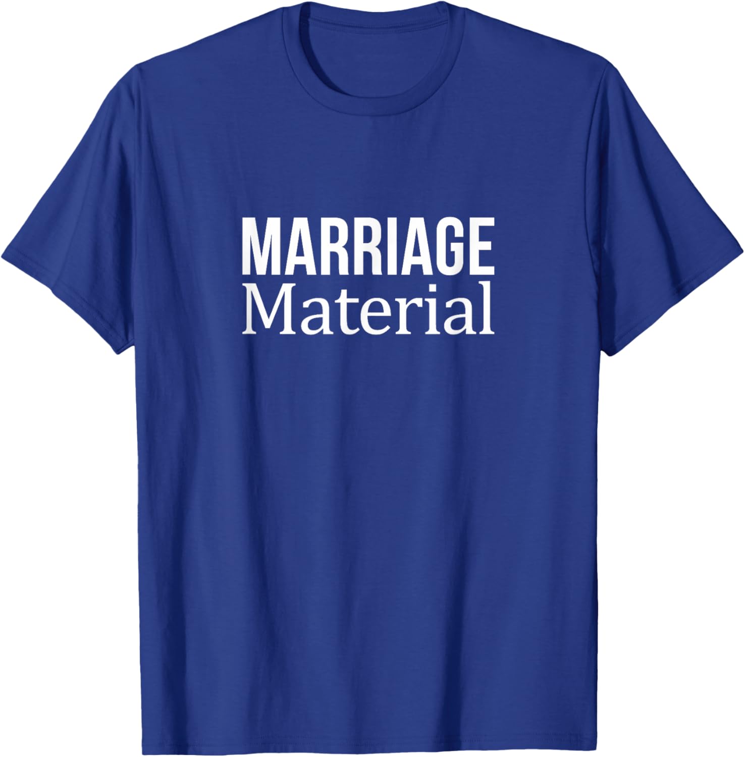 Marriage Material T-Shirt for Fun Lovers - Stylish Casual Wear - 6