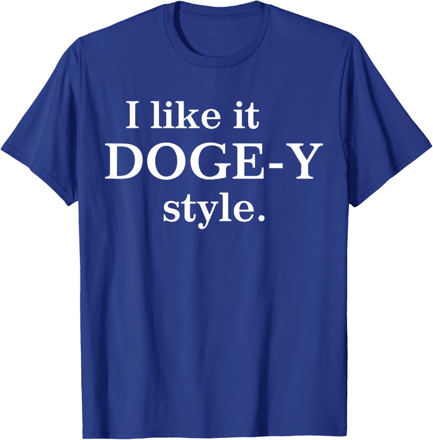 I Like It Doge-Y Style T-Shirt for Fun Dog Lovers – Unique Apparel - 5