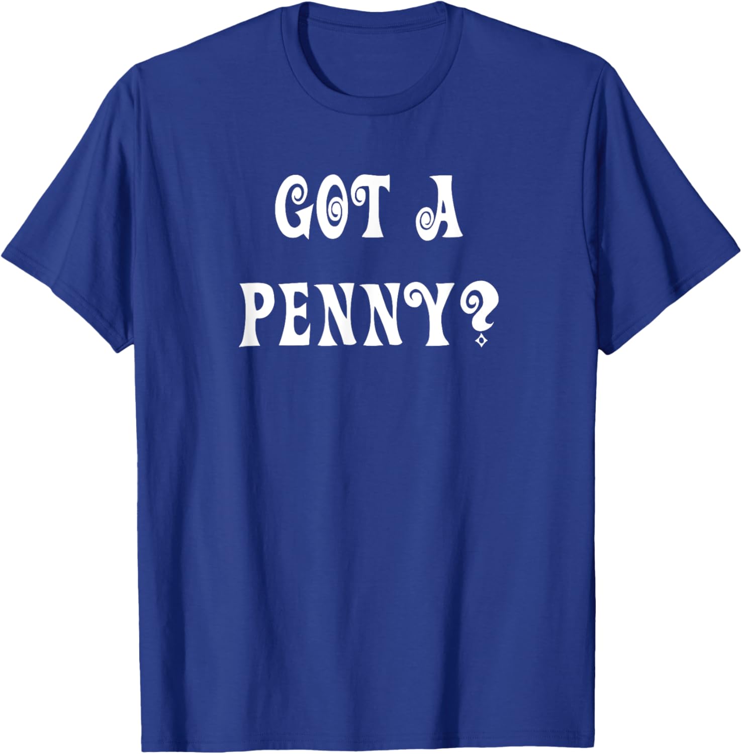 Got a Penny T-Shirt Fun Graphic Tee for Casual Style and Comfort - 13