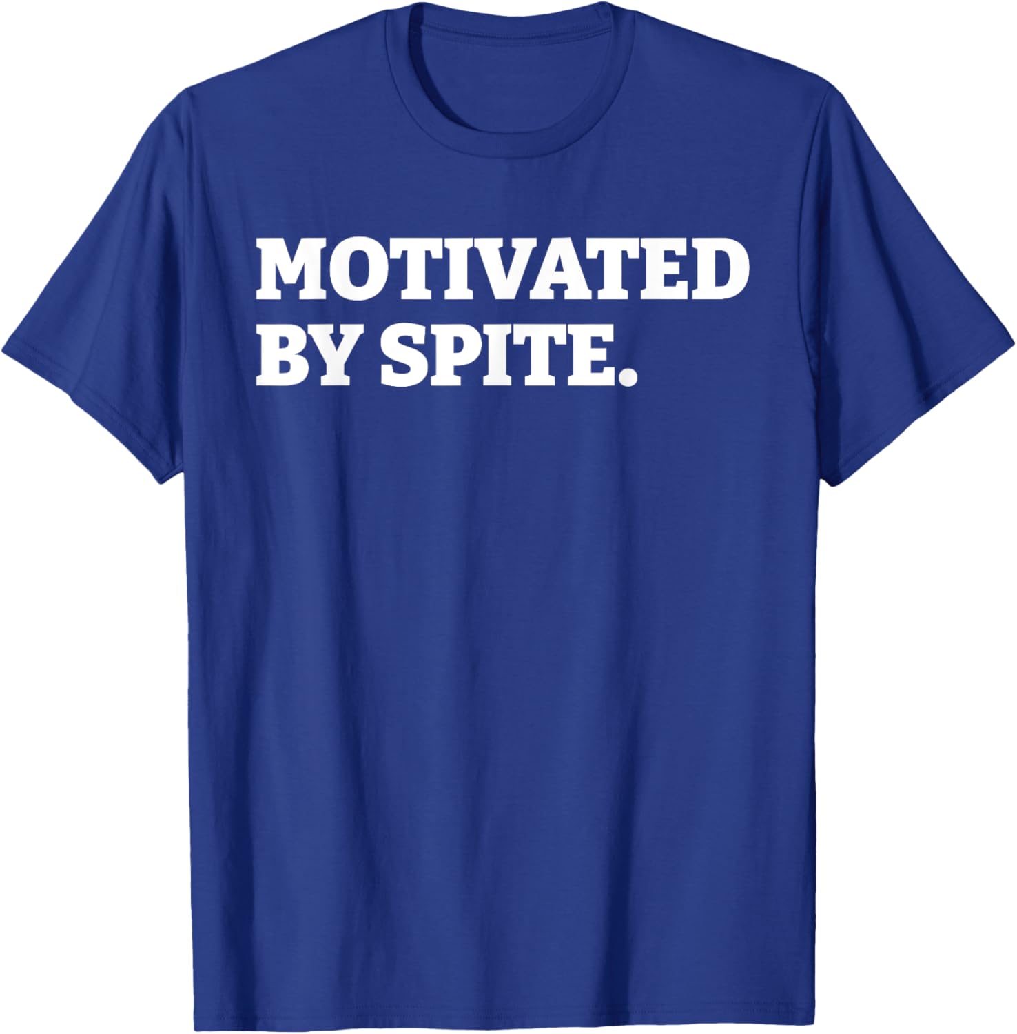 Funny Motivated By Spite T-Shirt for Sarcastic Antisocial Humor Lovers - 4