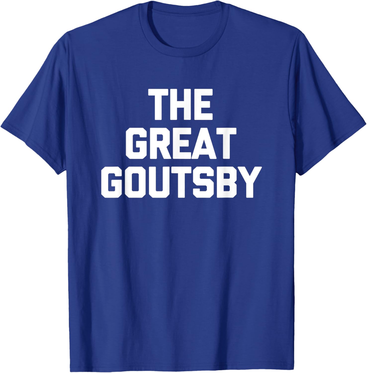 The Great Goutsby Funny Gout Sarcastic T-Shirt for Gout Sufferers - 7