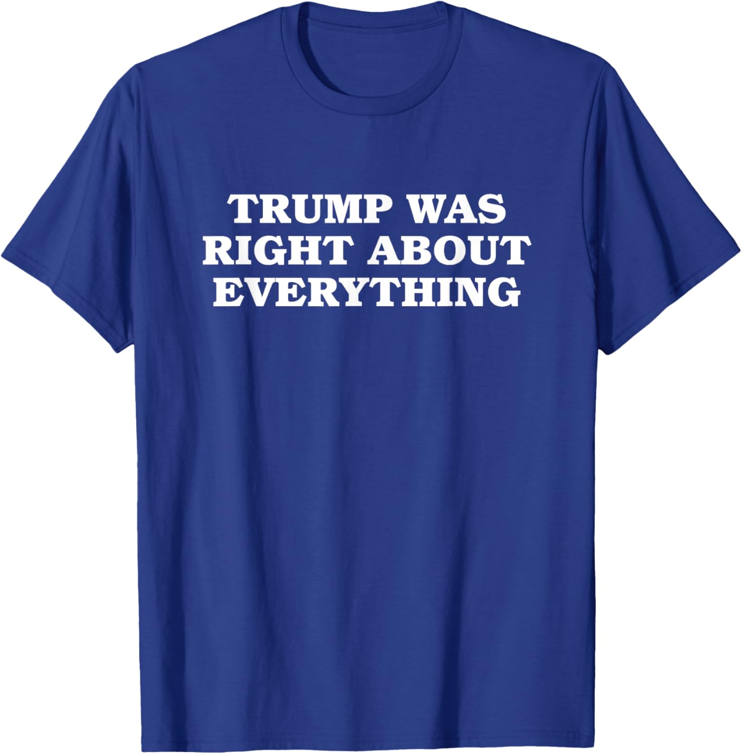 Donald Trump Was Right About Everything T-Shirt for Proud Supporters - 14