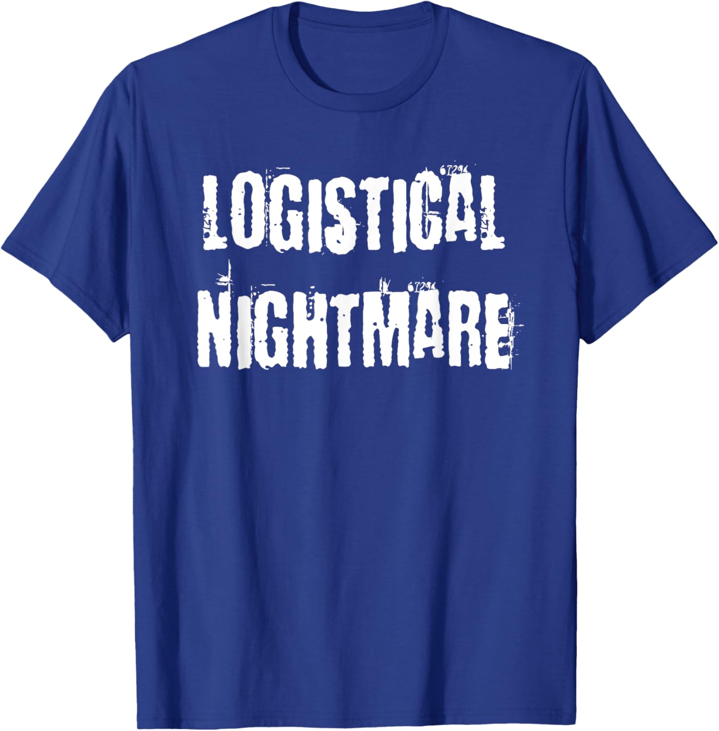 Logistical Nightmare T-Shirt for Fun and Casual Wear for All Occasions - 18