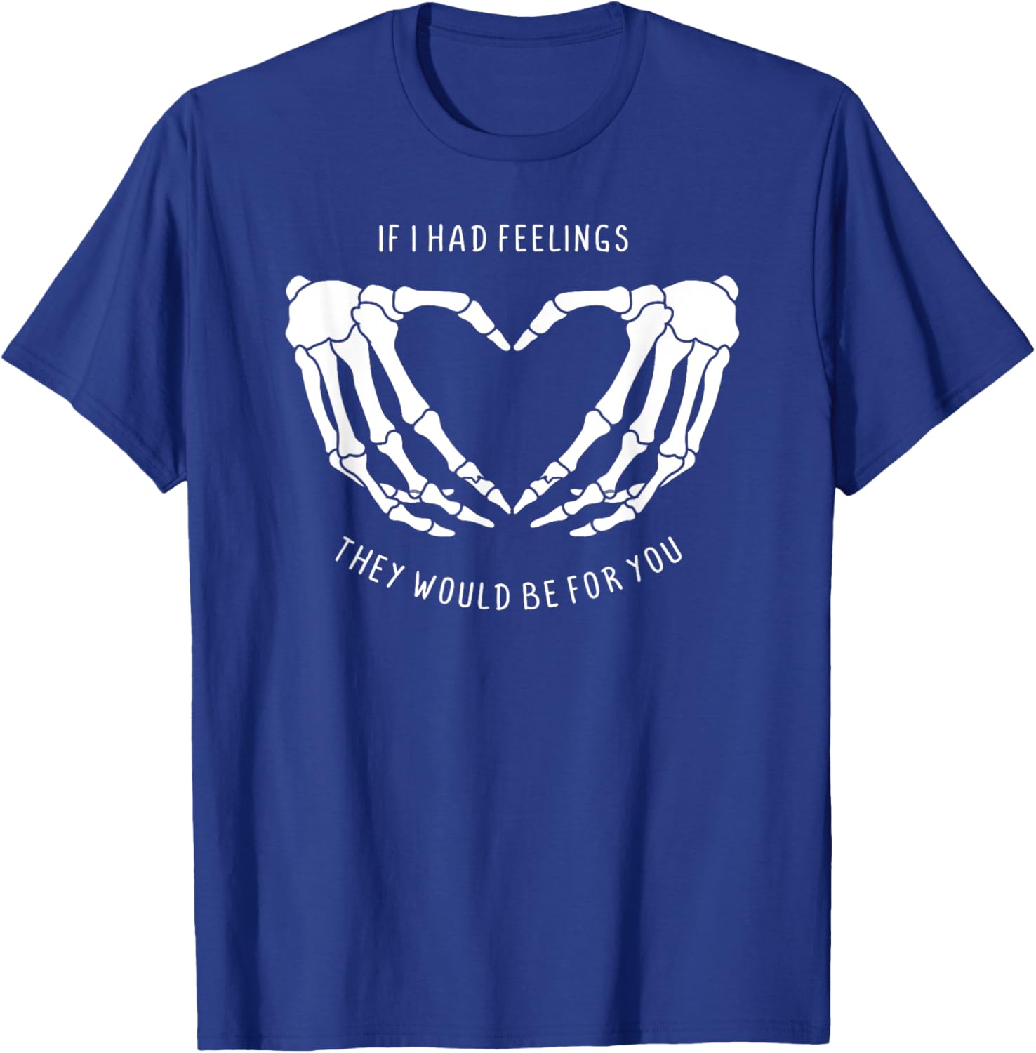 If I Had Feelings Skeleton Heart Hands T-Shirt for Unique Style - 4