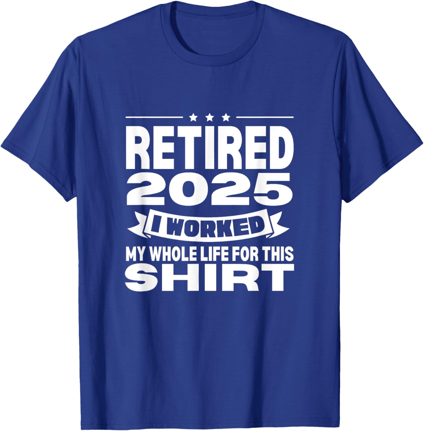 Retired 2025 Whole Life Work Celebration T-Shirt for Relaxed Style - 13