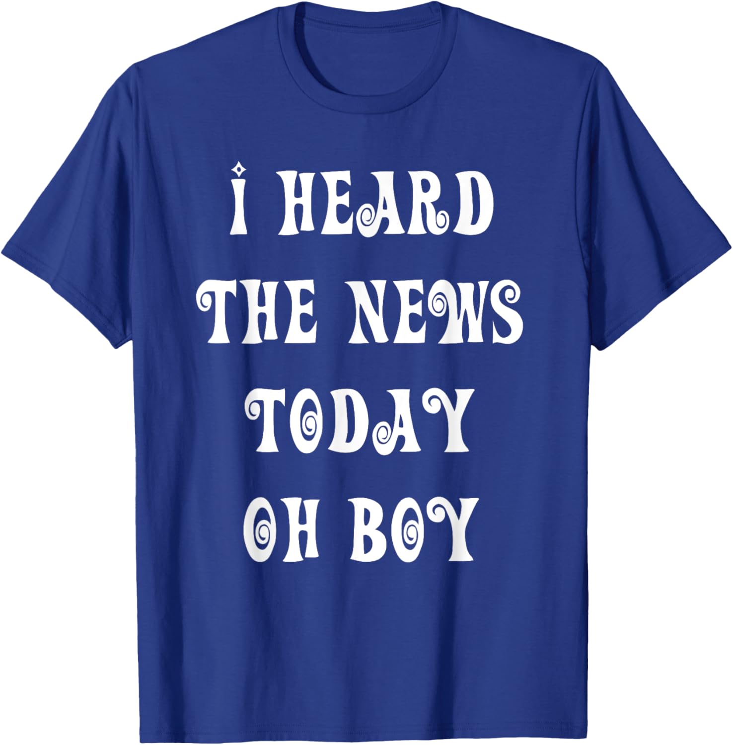 I Heard The News Today Oh Boy T-Shirt for Music Lovers and Fans - 26