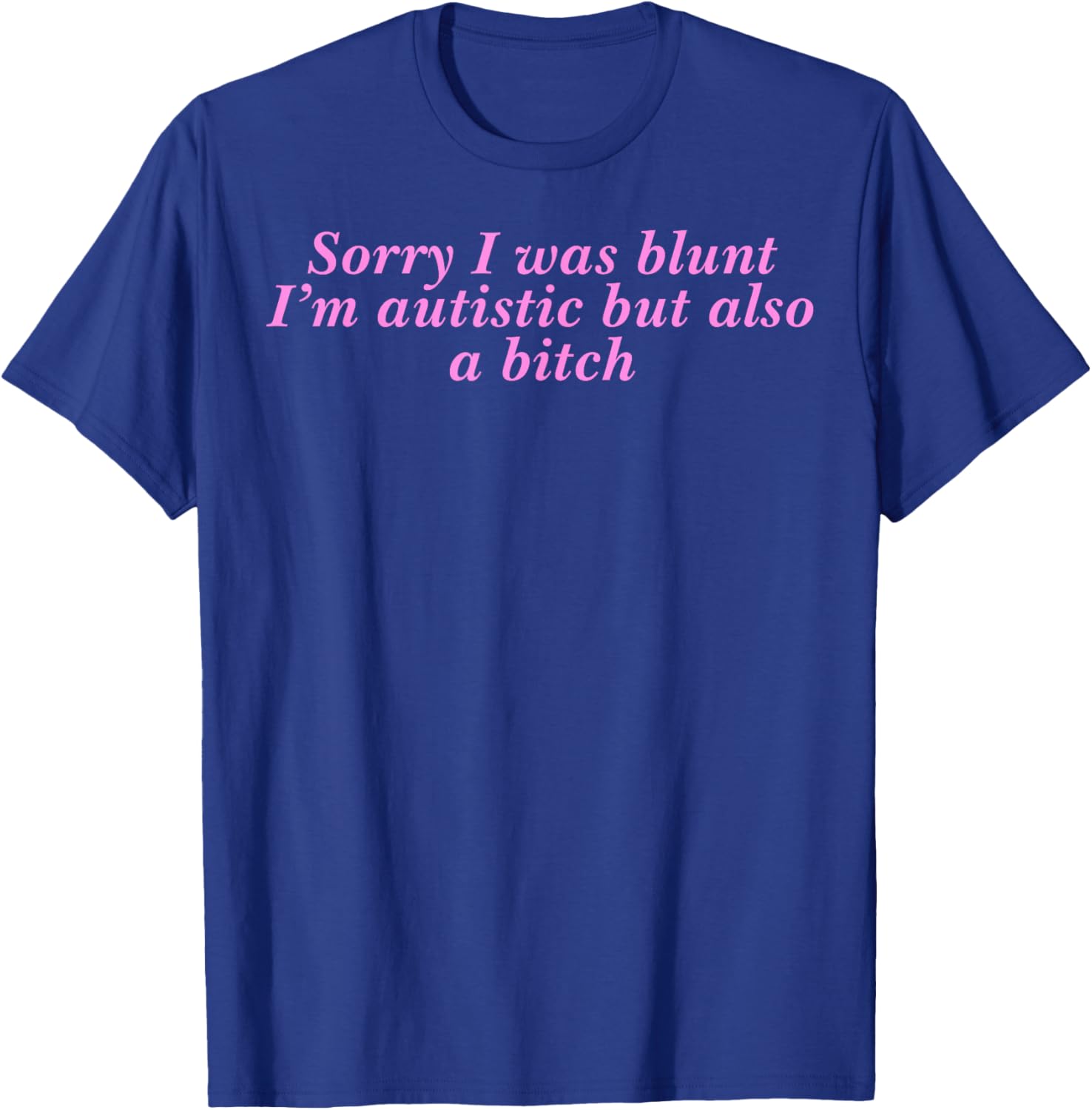 Funny Autism Pride T-Shirt Sorry I Was Blunt But Also A Bitch - 8