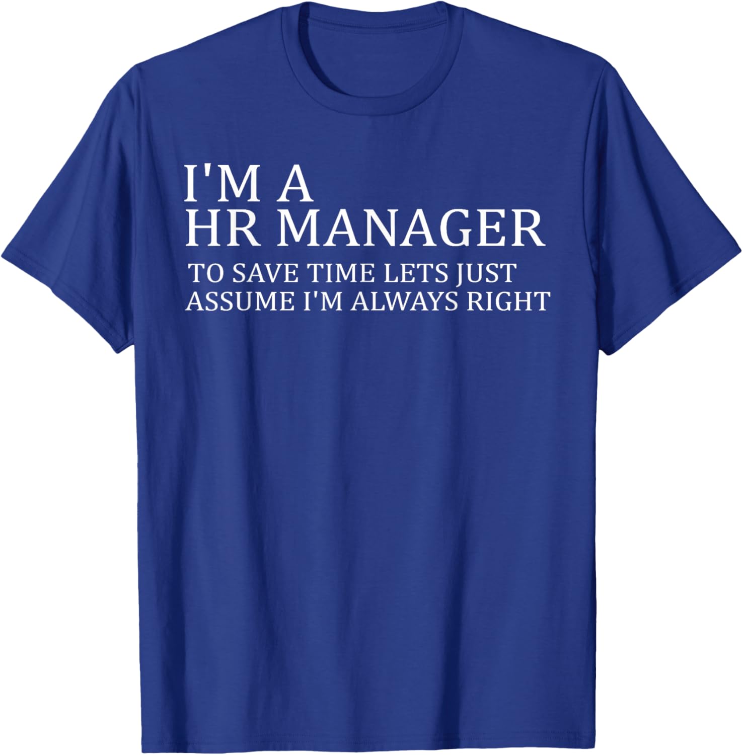 Funny HR Manager T-Shirt Always Right Design for Work or Casual Wear - 1