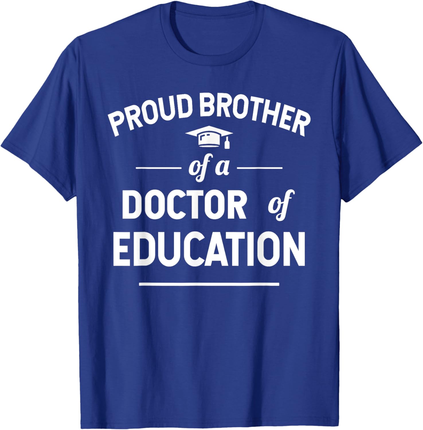 Proud Brother of a Doctor of Education T-Shirt for Family Celebrations - 4