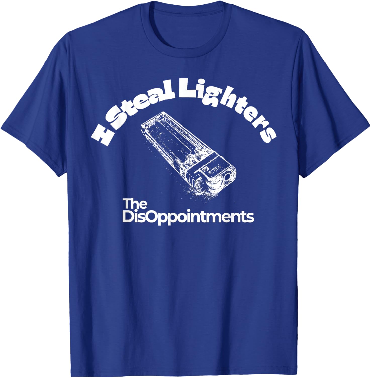 I Steal Lighters The Disappointments T-Shirt for Fun and Casual Wear - 4
