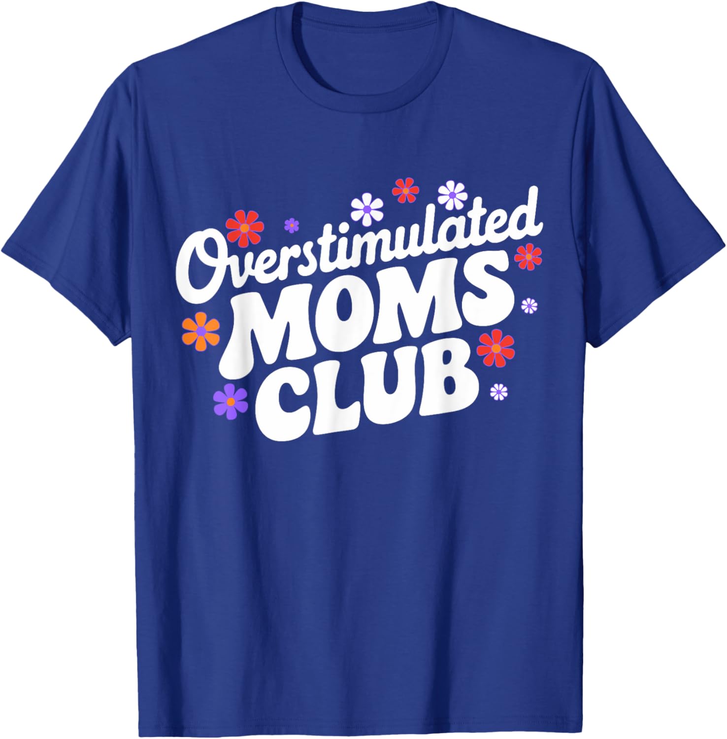 Funny Overstimulated Moms Club T-Shirt for Mother's Day Gifts - 21
