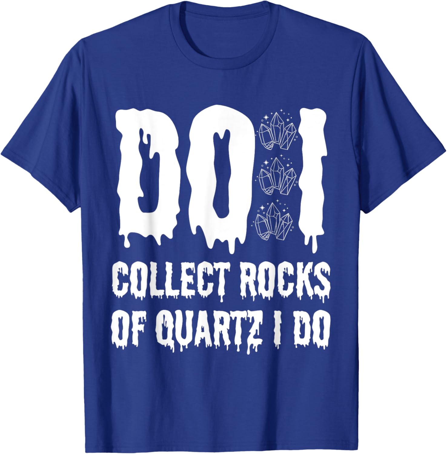 Funny Geologist T-Shirt I Collect Quartz Rocks for Rock Lovers - 6