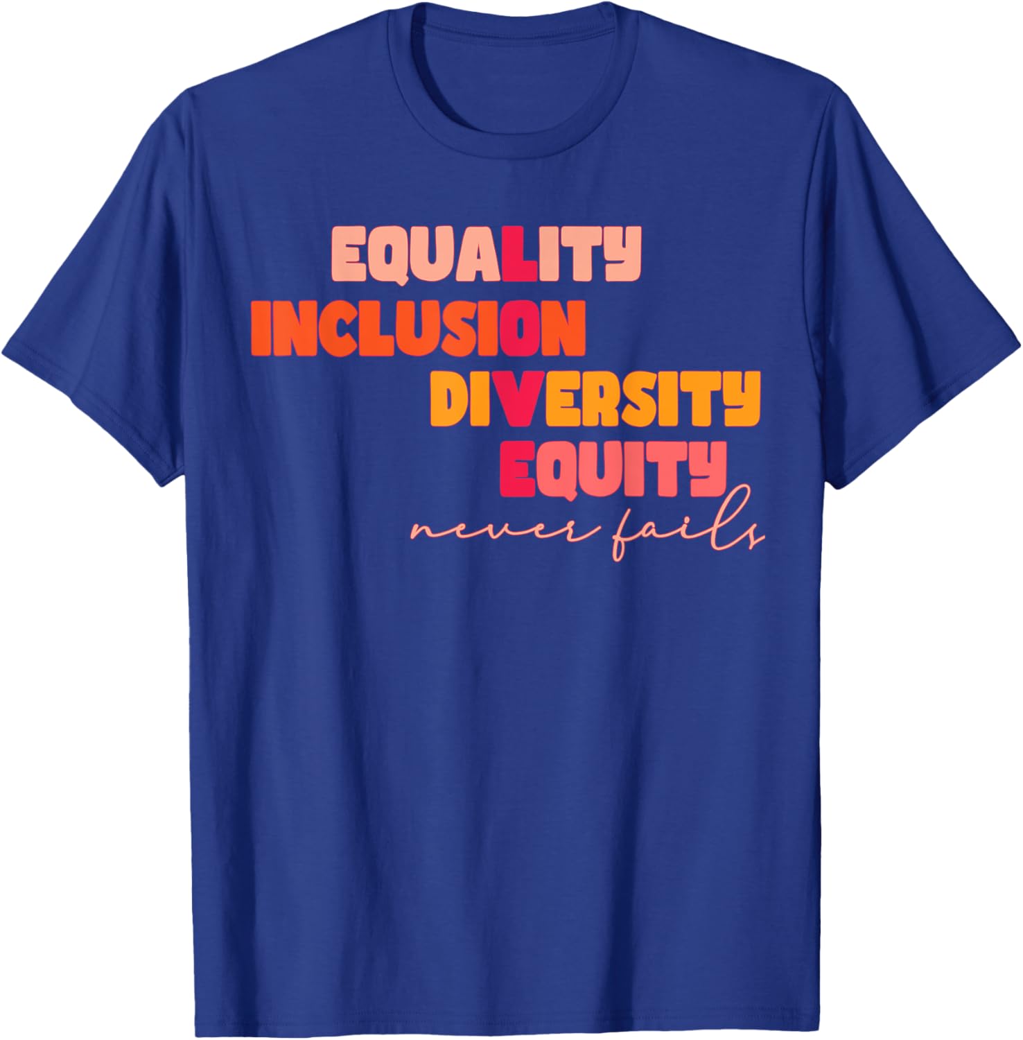 Equality Inclusion Diversity Equity Love Never Fails Teacher T-Shirt - 11
