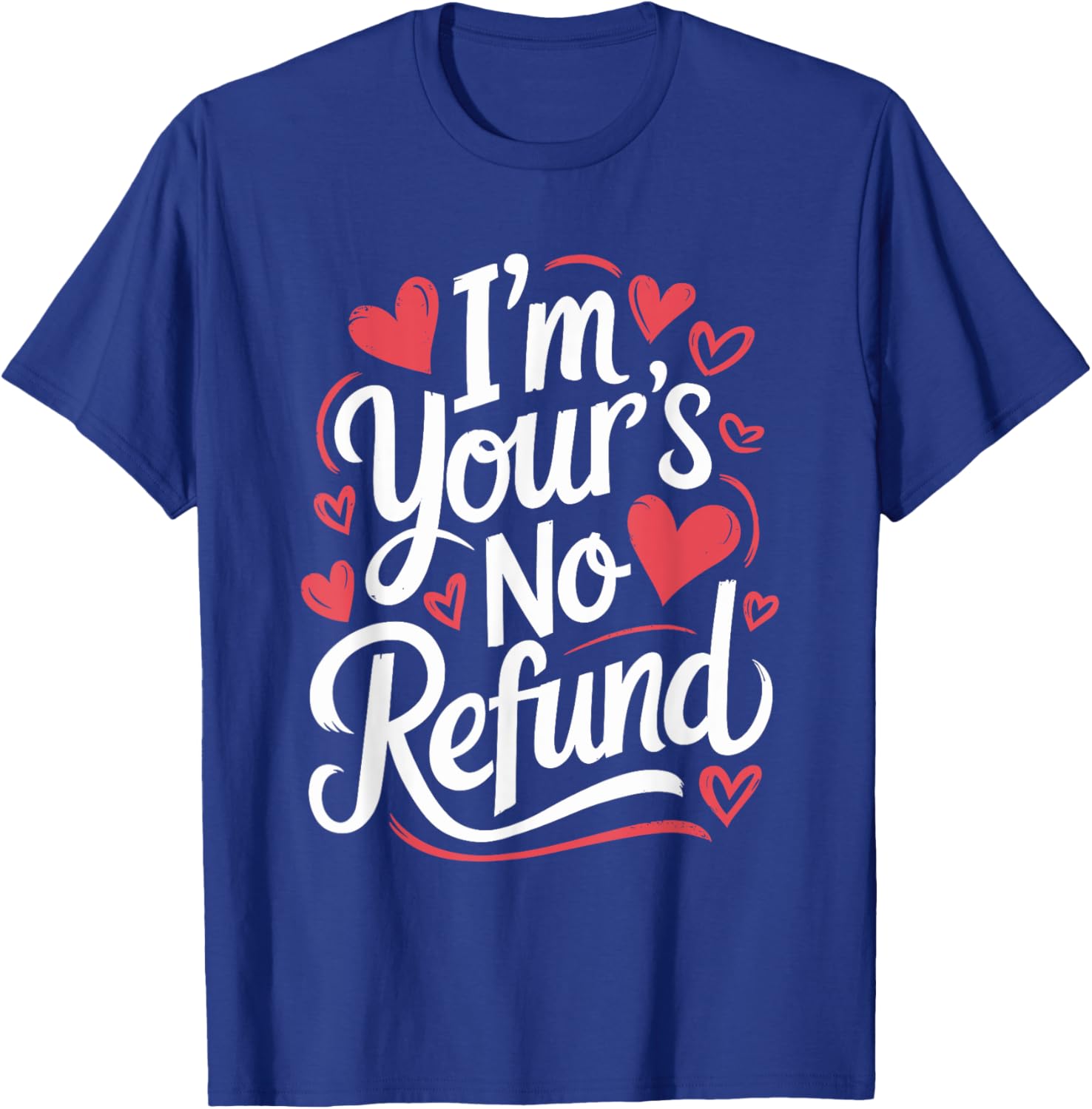 I'M Your'S No Refund Valentine Heart T-Shirt for Sweethearts - 5