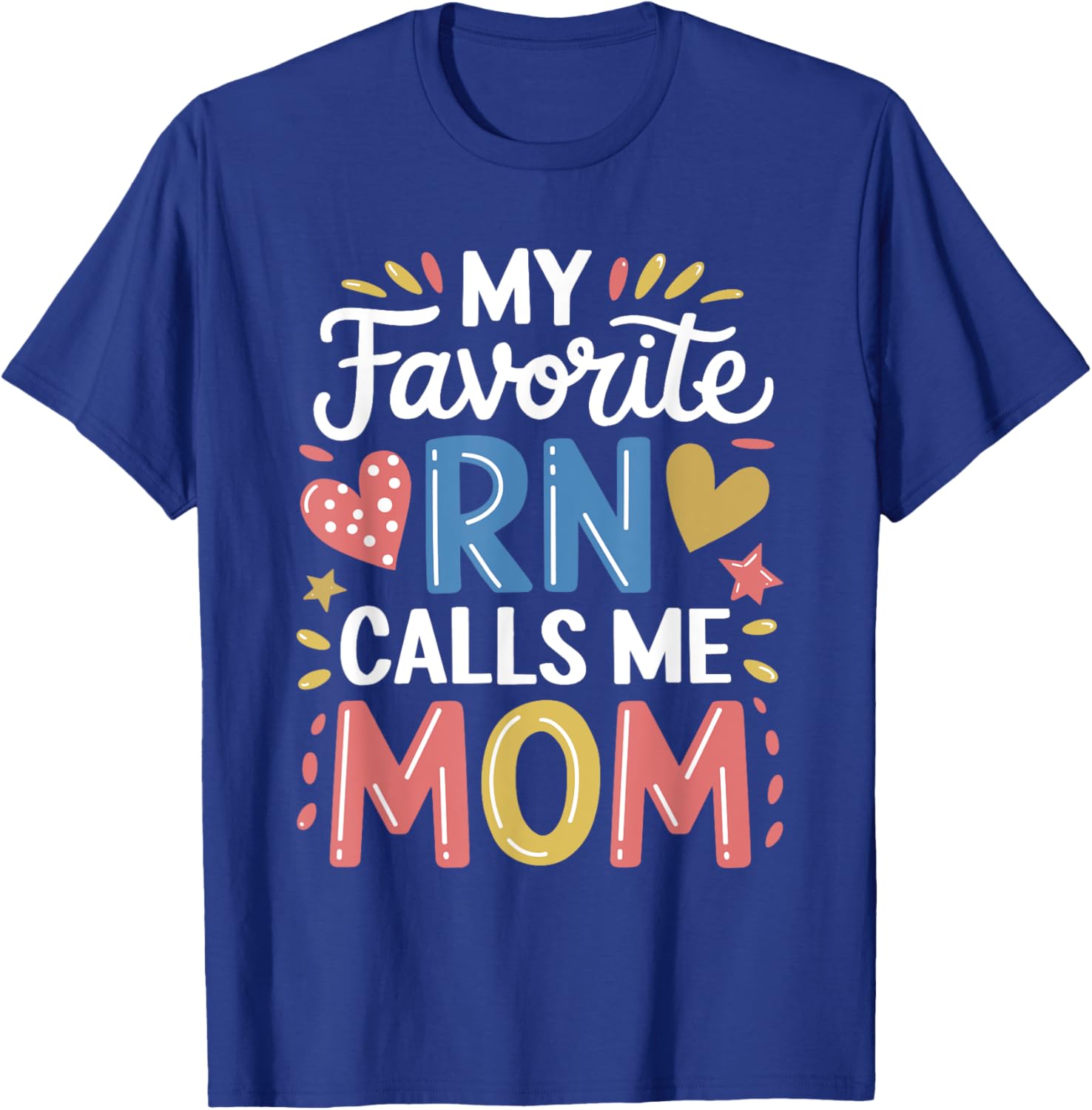 Nurse Mom My Favorite RN Calls Me Mom Nursing T-Shirt for Mothers - 11