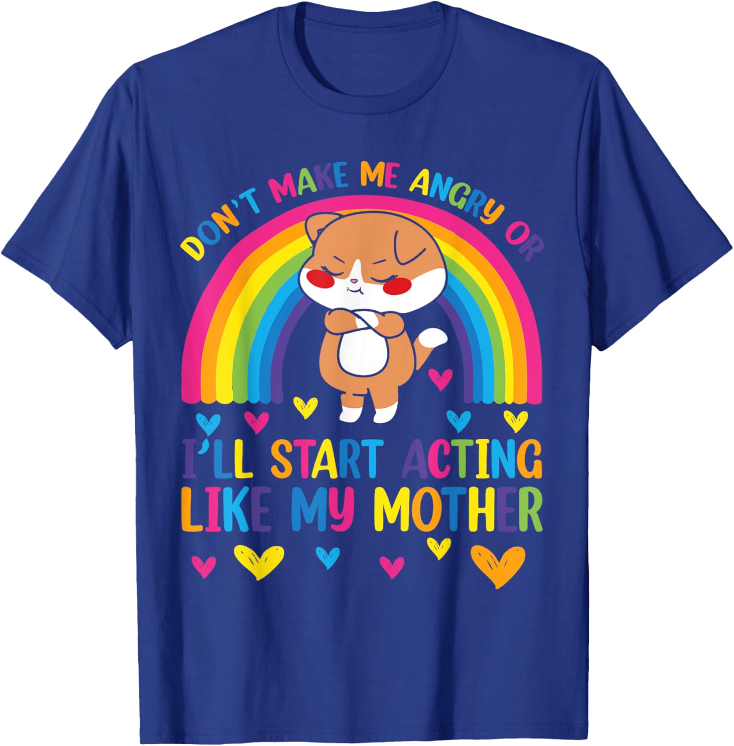 Funny Mom T-Shirt Don't Make Me Angry I'll Act Like My Mother Humor Tee - 7