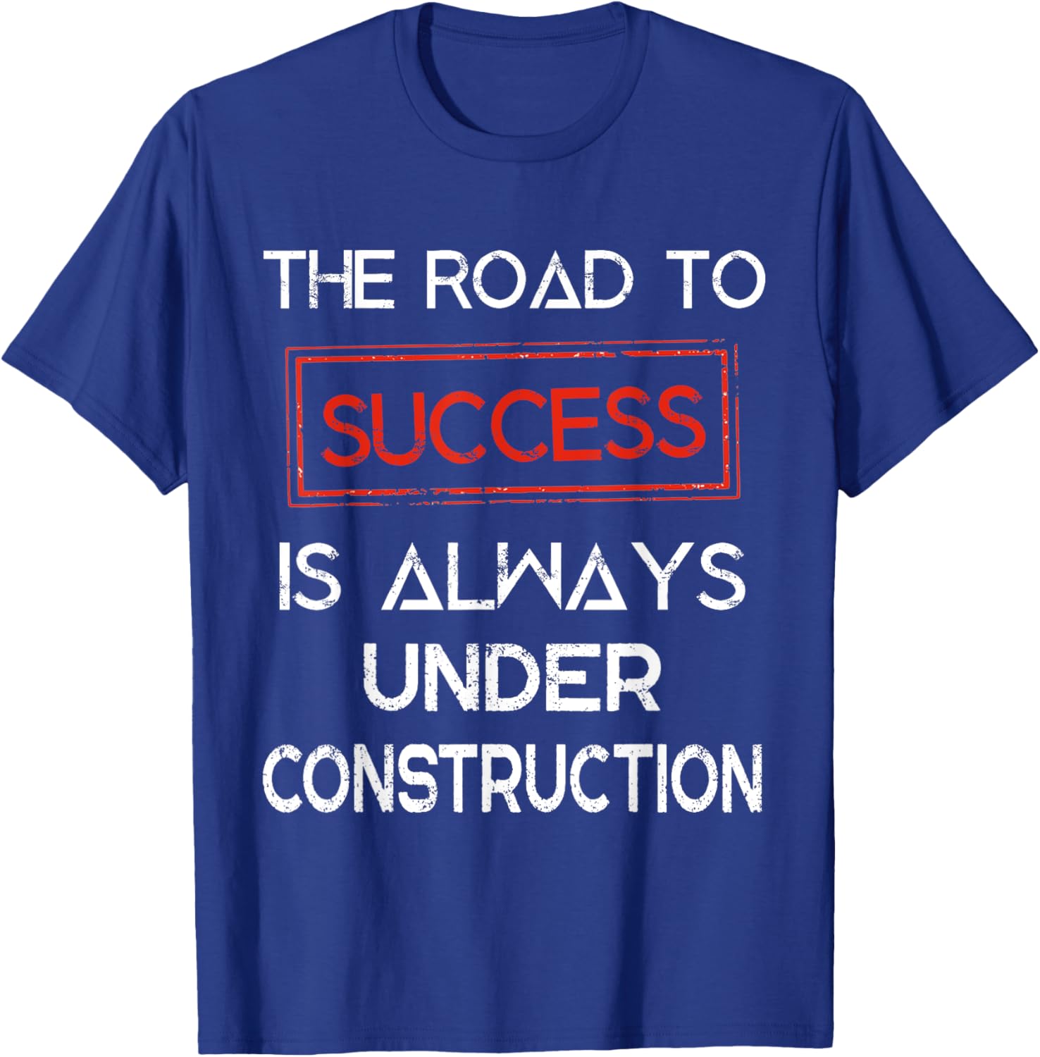 Road to Success Under Construction T-Shirt for Inspirational Lifestyle - 14