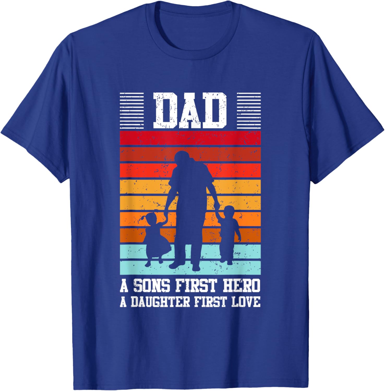 Dad A Son's First Hero Daughter's First Love T-Shirt for Family Love - 16