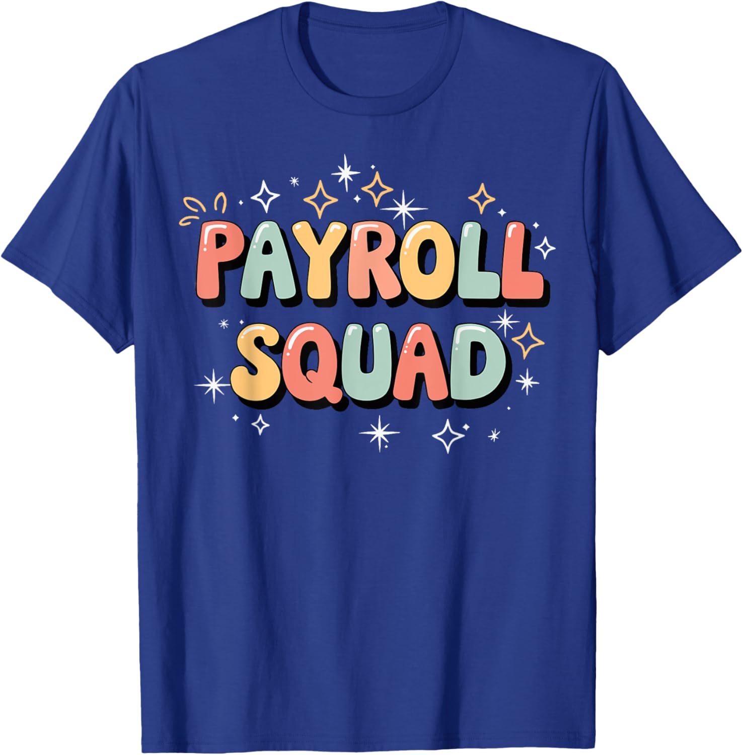 Payroll Squad T-Shirt - Fun Graphic Tee for Payroll Professionals - 23