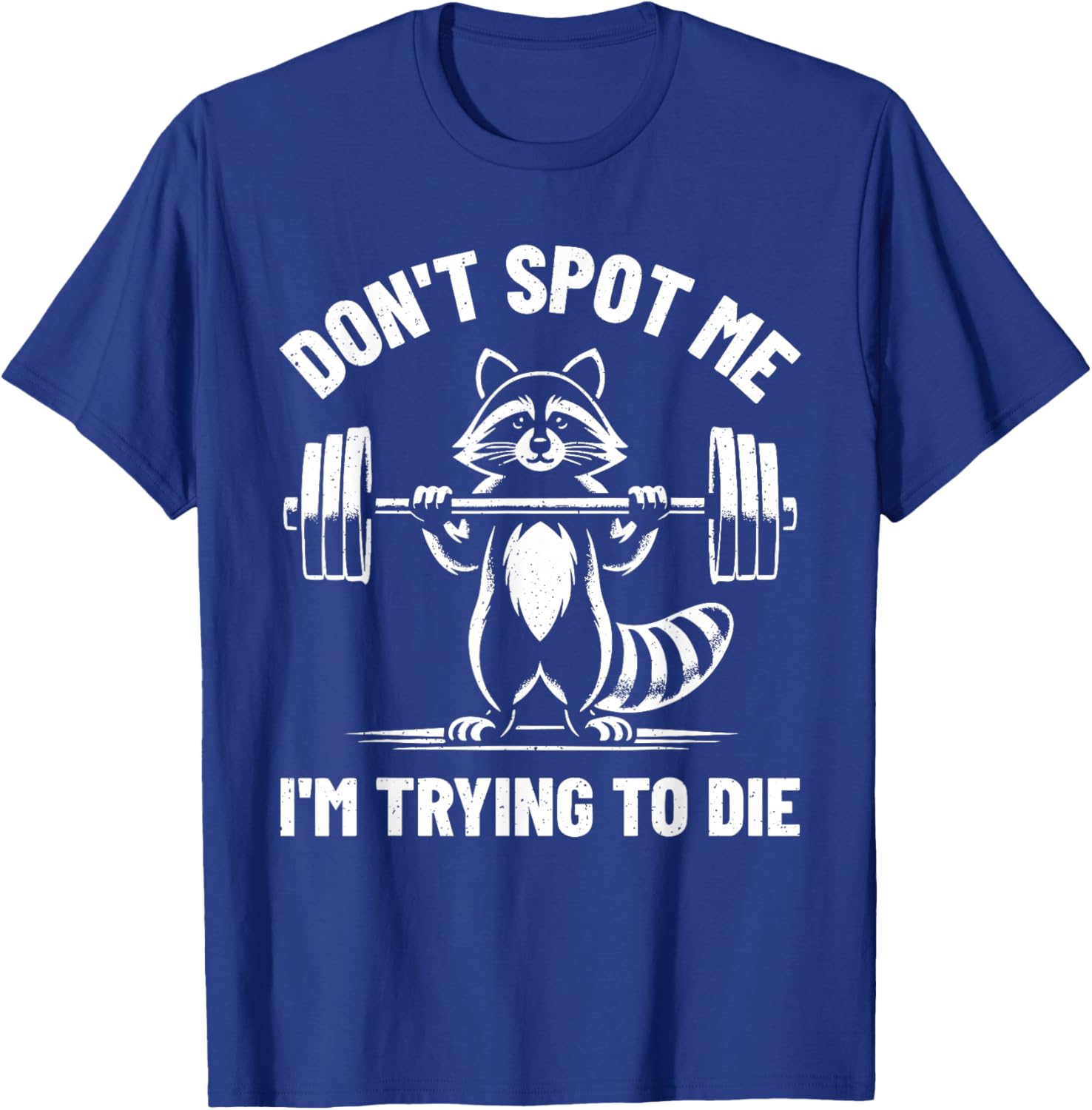 Funny Don't Spot Me I'm Trying To Die Weightlifting T-Shirt for Gym Lovers - 13