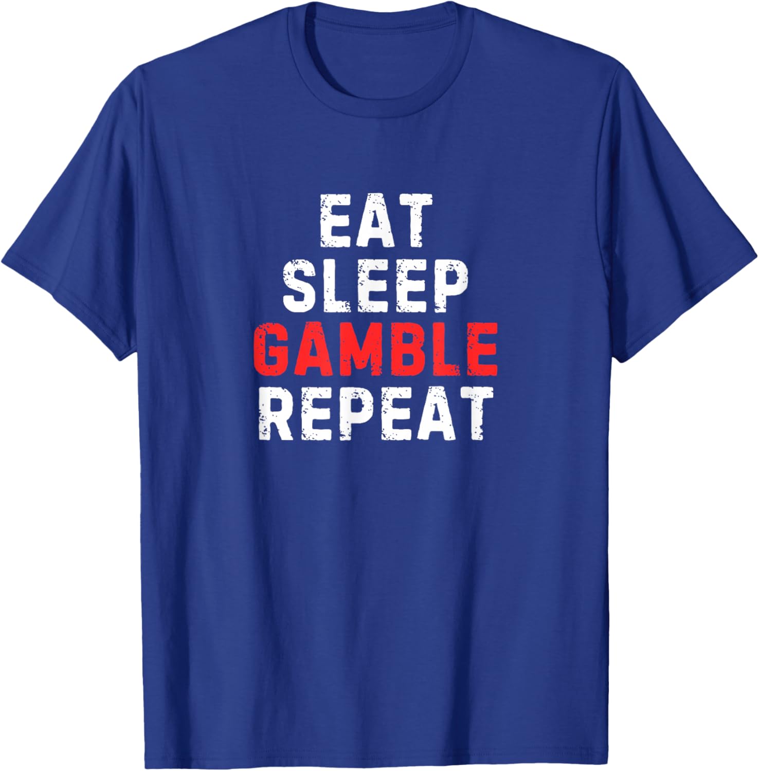 Funny Eat Sleep Gamble Repeat T-Shirt for Gambling Enthusiasts - 26