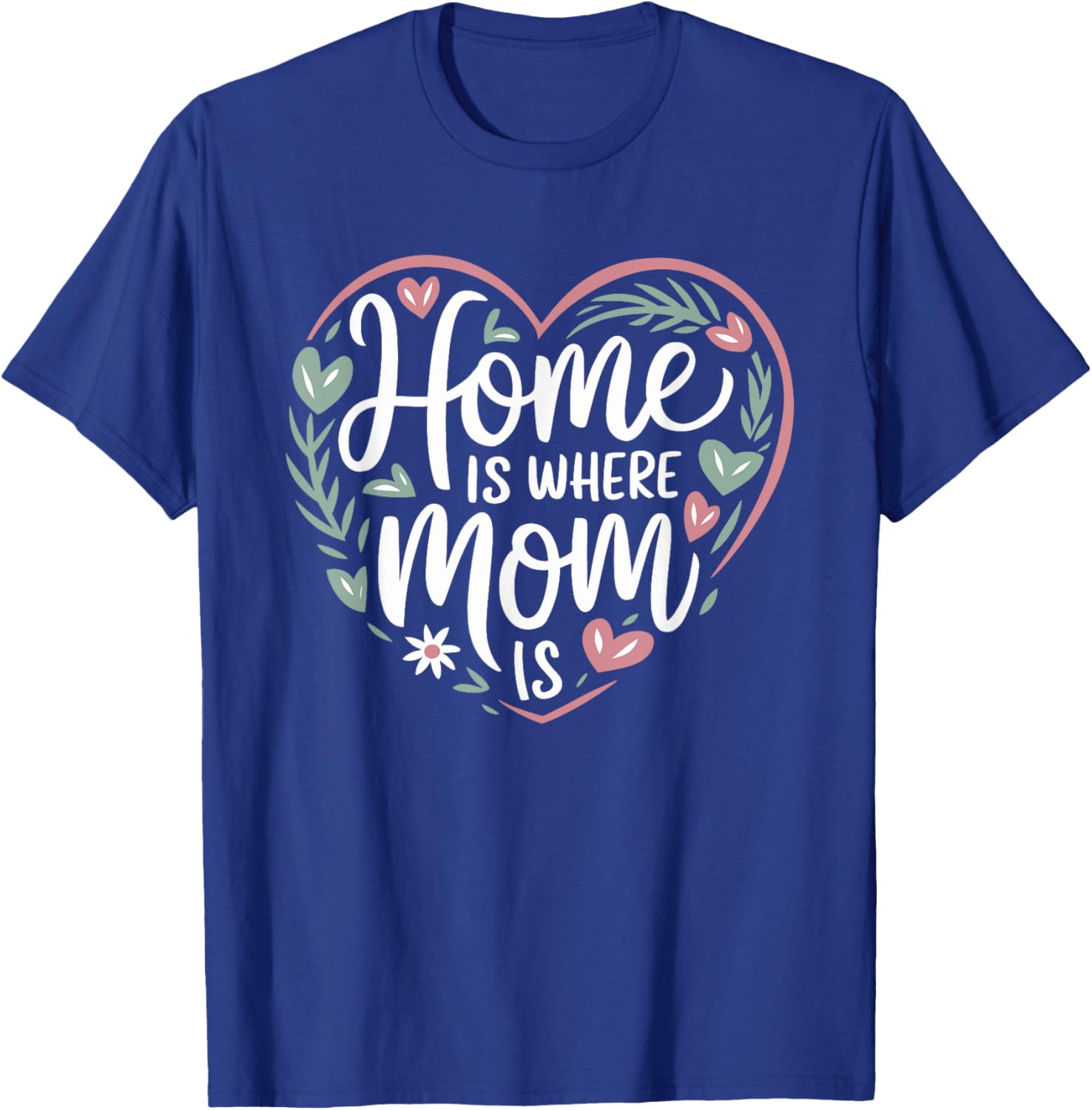 Funny Mother's Day T-Shirt Home is Where Mom Is Gift for Mom - 5