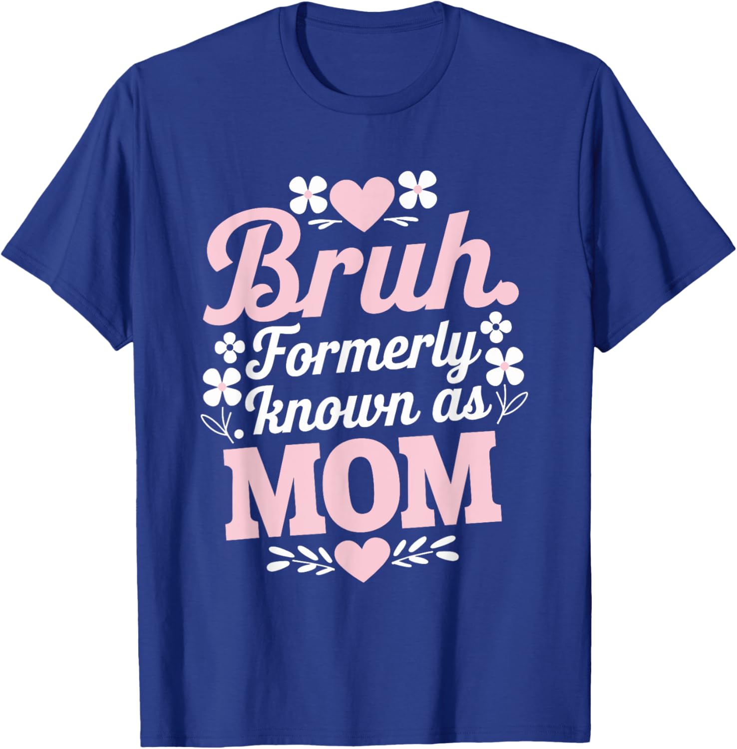 Funny Bruh T-Shirt for Moms - Perfect Mother's Day Gift Idea - 8
