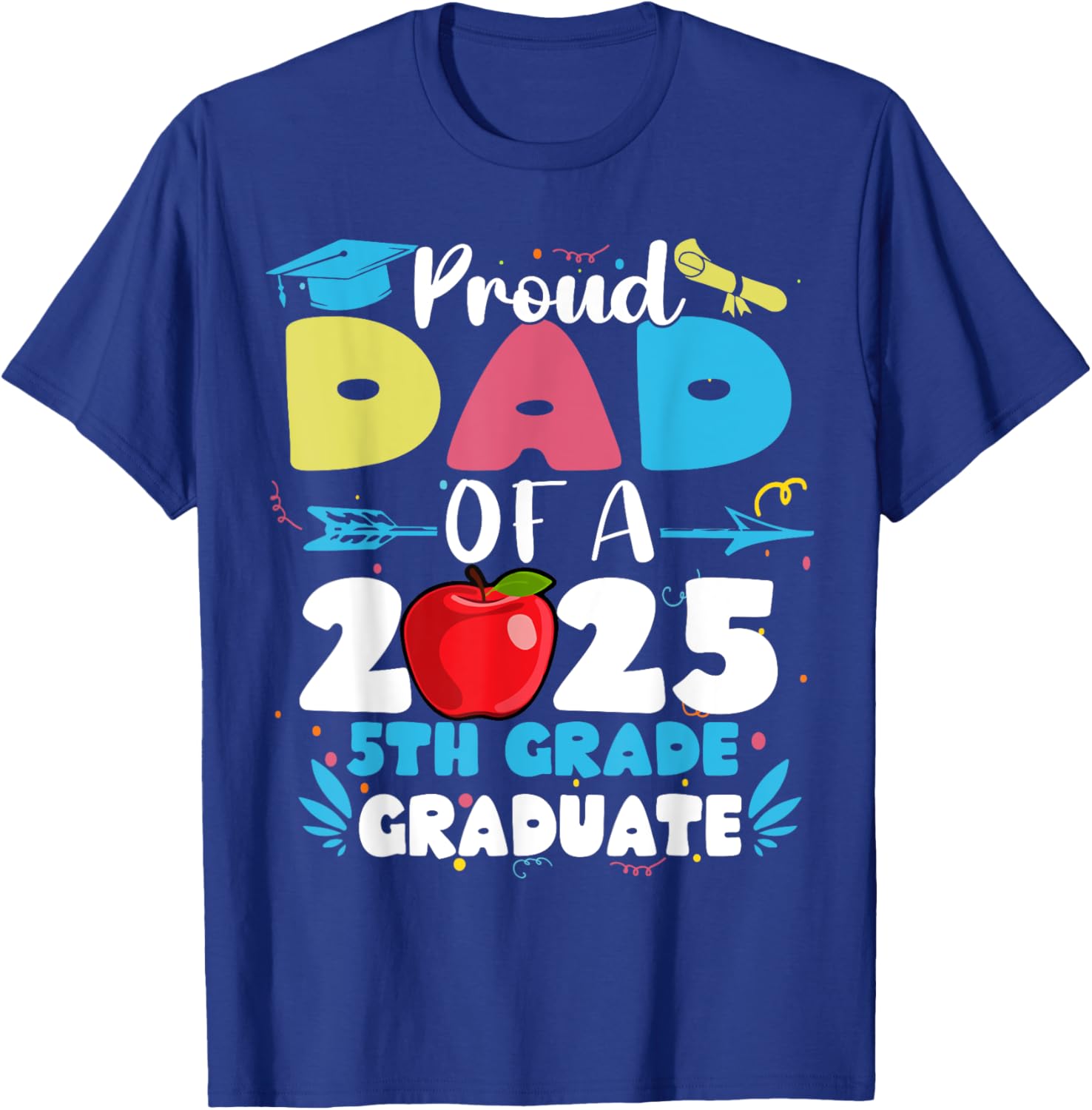 Proud Dad of 2025 5th Grade Graduate T-Shirt Perfect for Mother's Day - 14