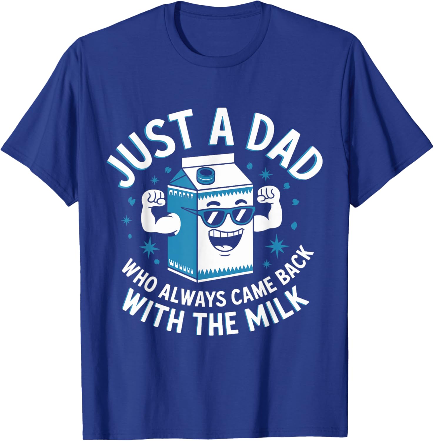 Funny Just a Dad Who Came Back with Milk Sarcastic T-Shirt for Fathers - 2