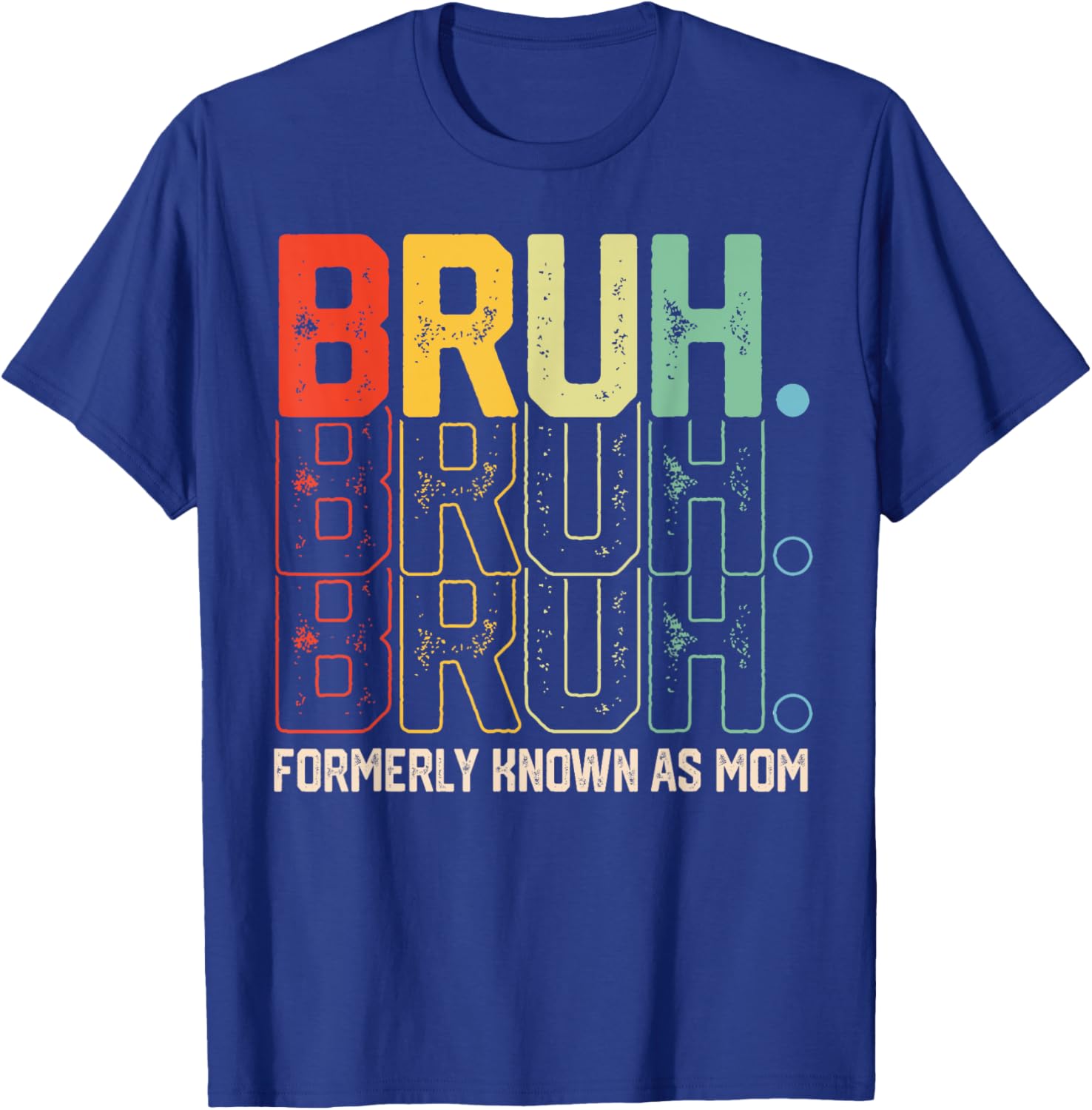 Funny Bruh Formerly Known As Mom T-Shirt for Mother's Day Gift - 10