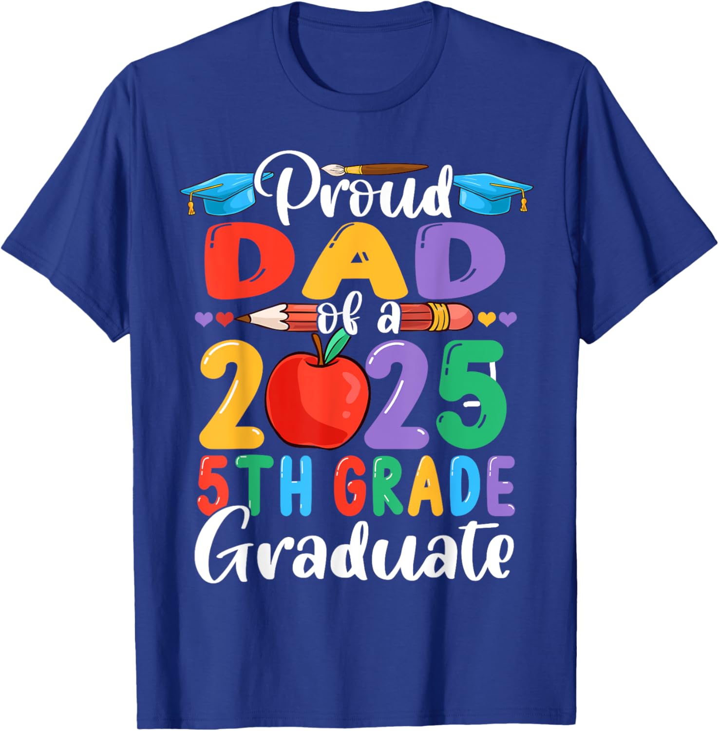 Proud Dad of 2025 5th Grade Graduate Mother's Day T-Shirt Gift - 4