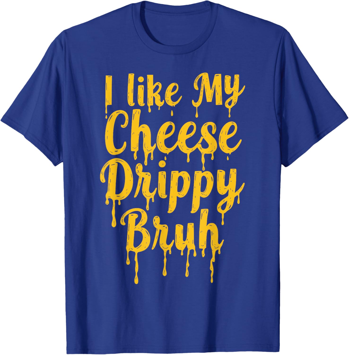Drippy Cheese Lover Funny Meme T-Shirt for Foodies and Humor Fans - 12