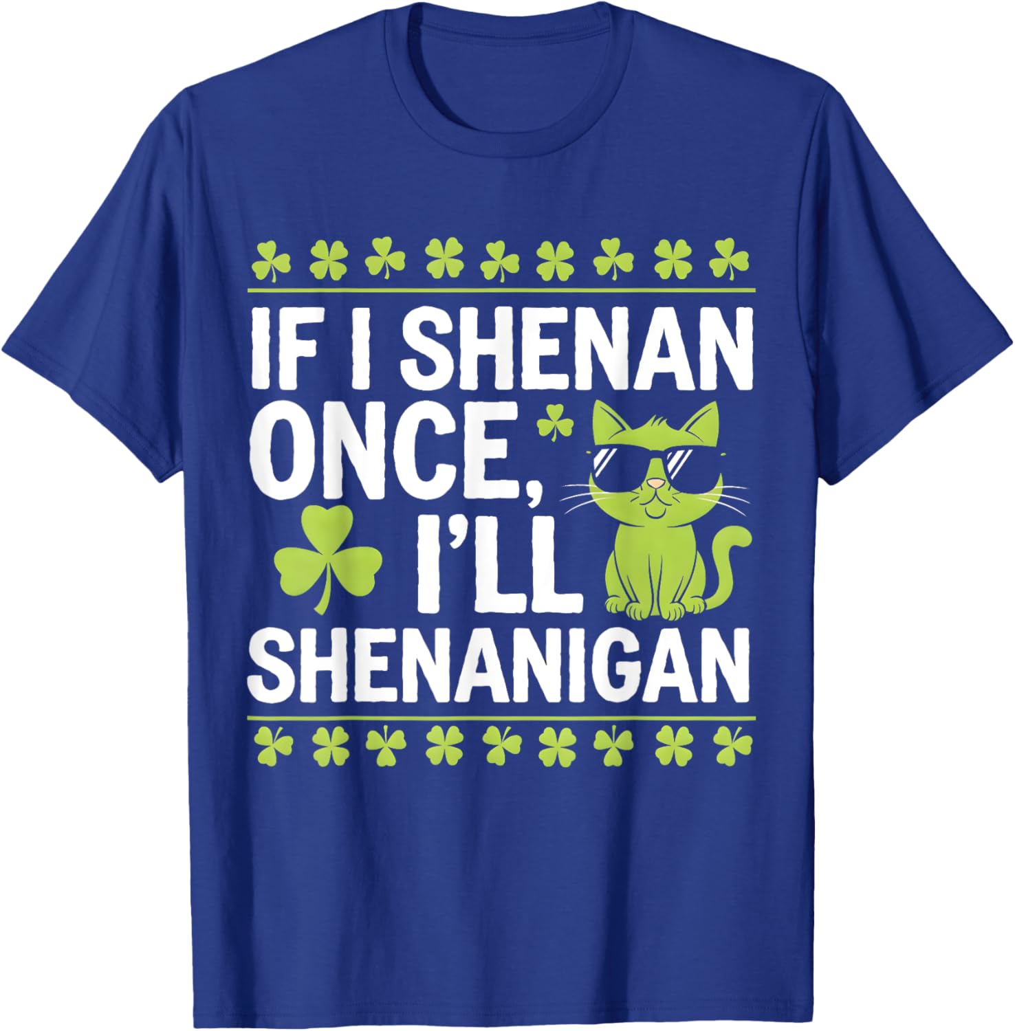 Funny St Patrick's Day T-Shirt If I Shenan Once I'll Shenanigan Celtic Style - 15