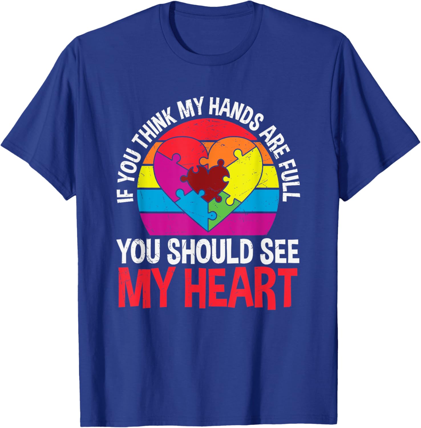 If You Think My Hands Are Full Autism Awareness Puzzle Heart T-Shirt - 6